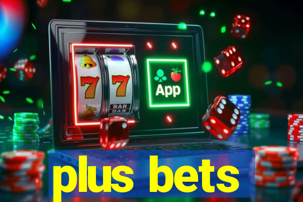 plus bets