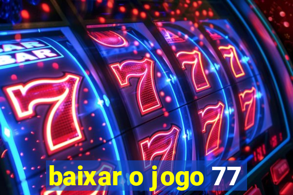 baixar o jogo 77