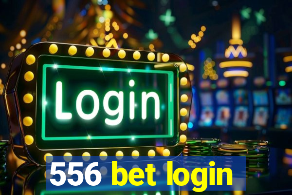 556 bet login