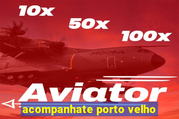 acompanhate porto velho