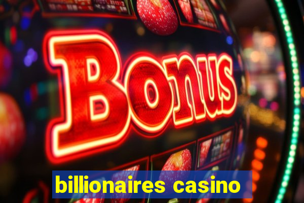 billionaires casino