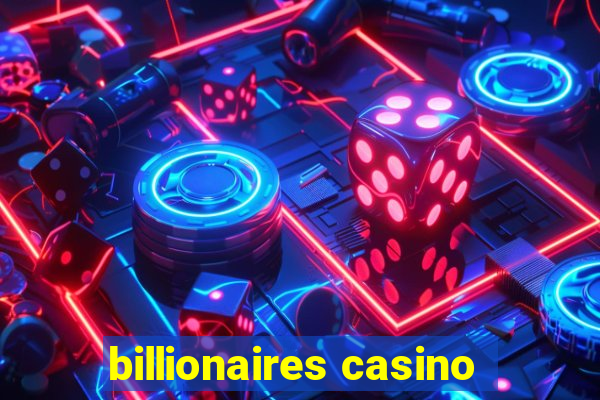 billionaires casino