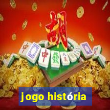 jogo história