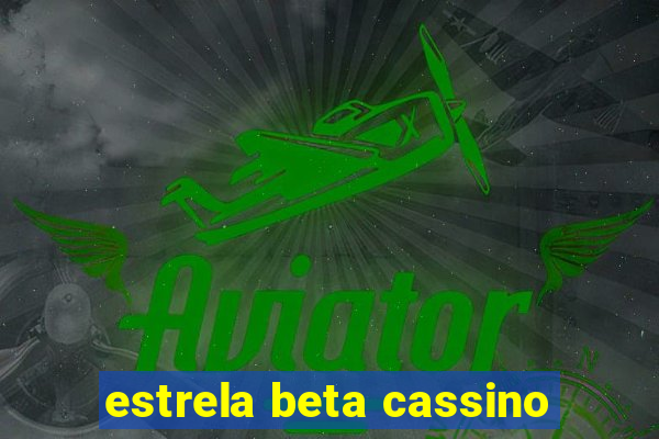 estrela beta cassino