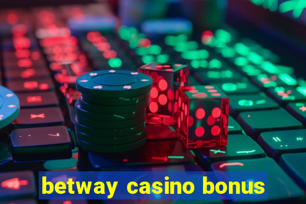 betway casino bonus