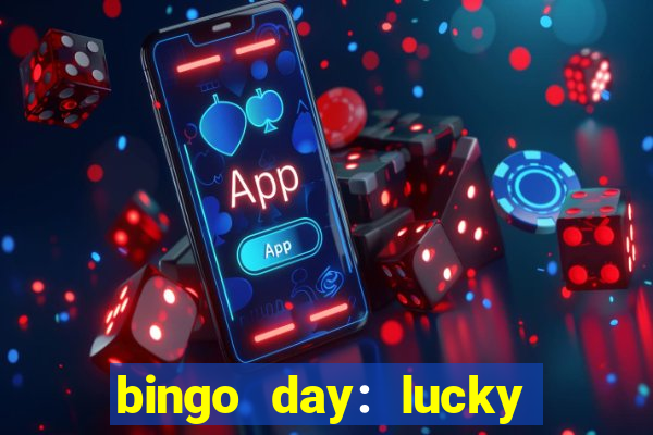 bingo day: lucky to win