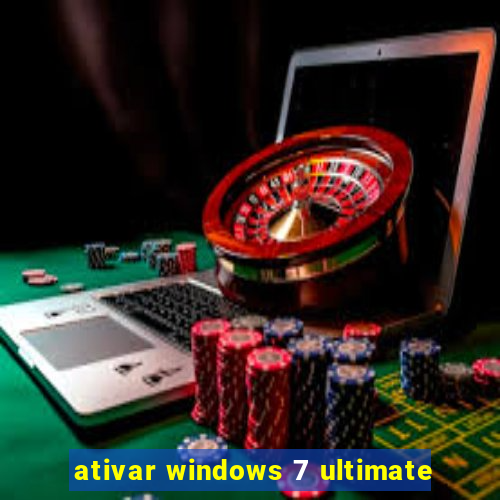 ativar windows 7 ultimate