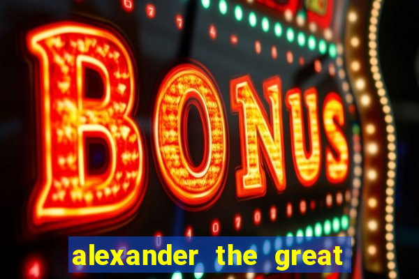 alexander the great world conqueror slot