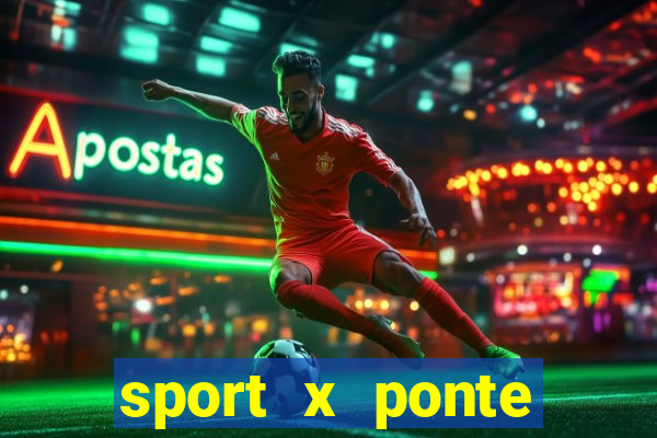 sport x ponte preta onde assistir