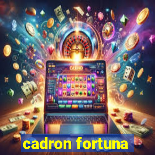 cadron fortuna