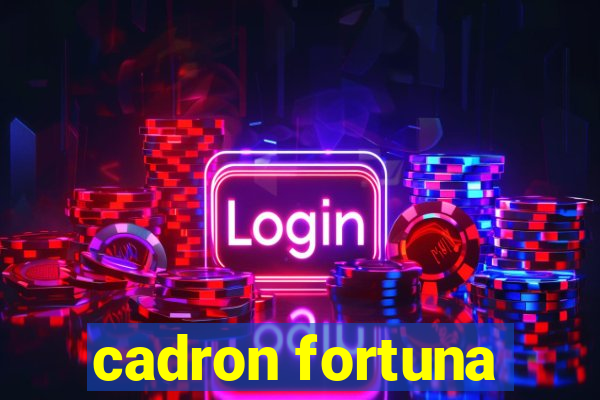 cadron fortuna