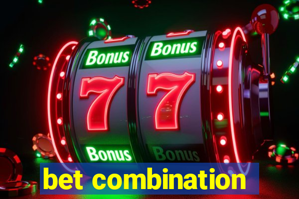 bet combination