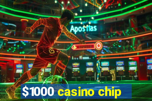 $1000 casino chip