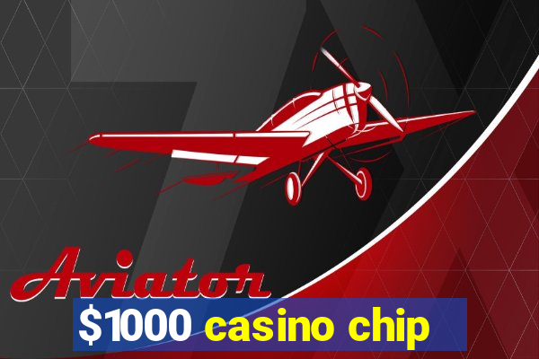 $1000 casino chip