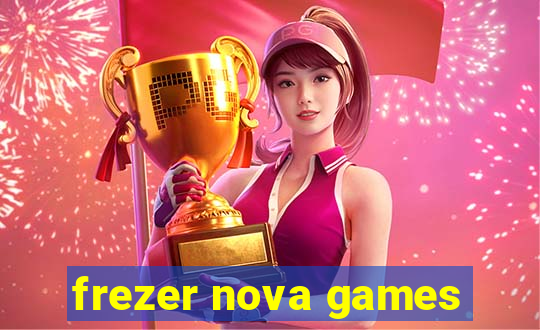 frezer nova games