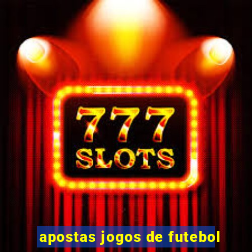 apostas jogos de futebol