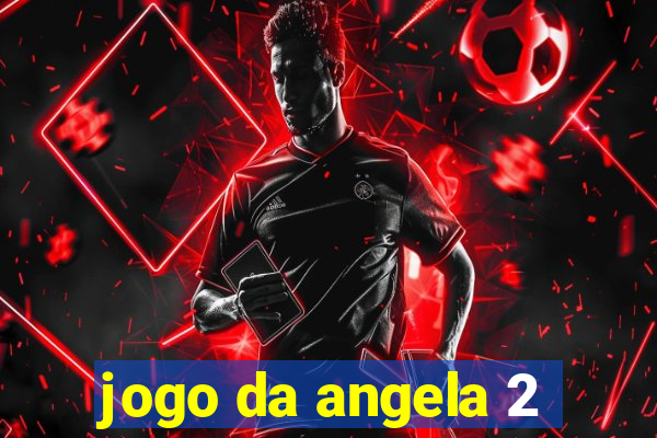 jogo da angela 2