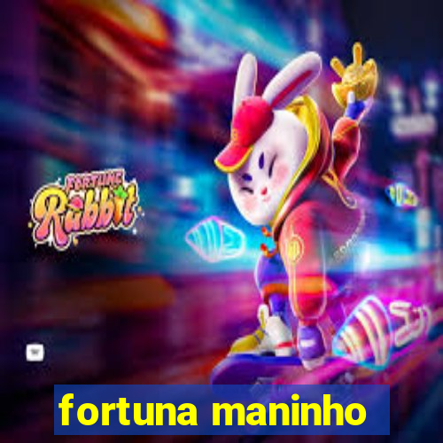 fortuna maninho