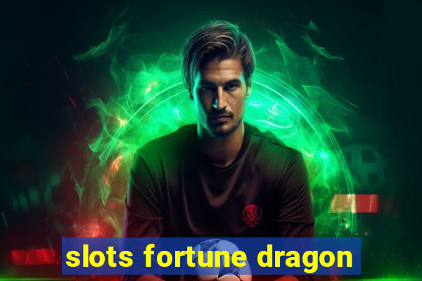 slots fortune dragon