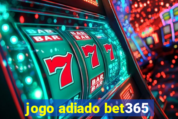 jogo adiado bet365