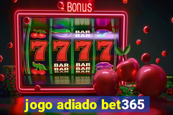 jogo adiado bet365