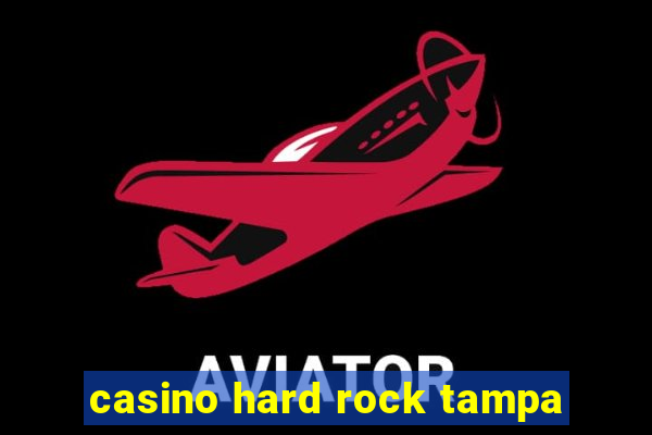 casino hard rock tampa