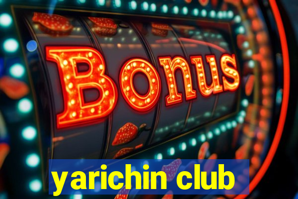 yarichin club