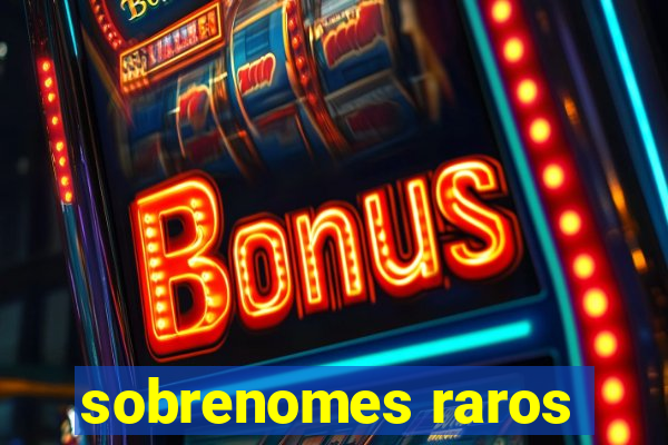 sobrenomes raros