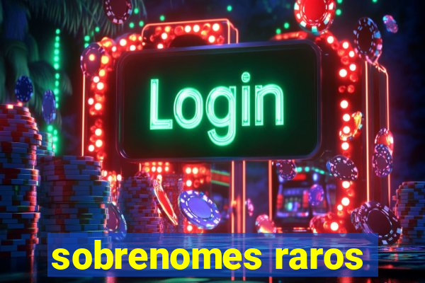 sobrenomes raros