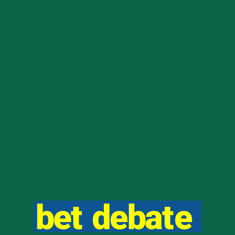 bet debate