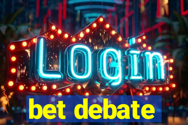 bet debate