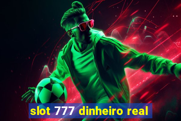 slot 777 dinheiro real