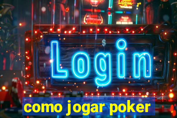 como jogar poker