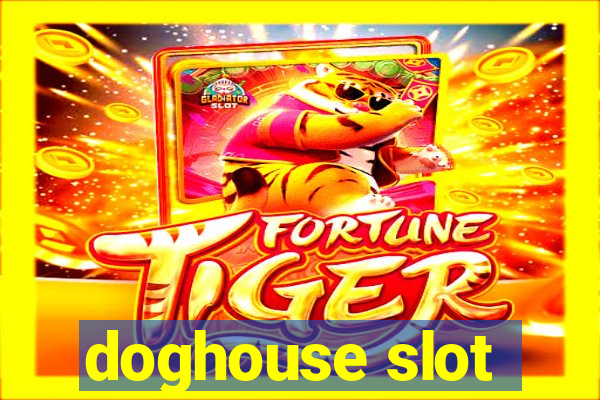 doghouse slot