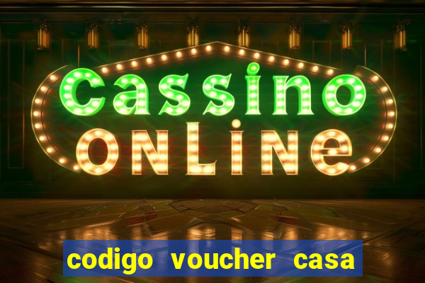 codigo voucher casa de apostas