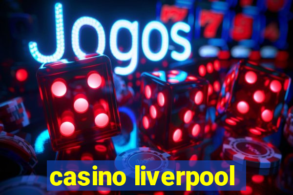 casino liverpool