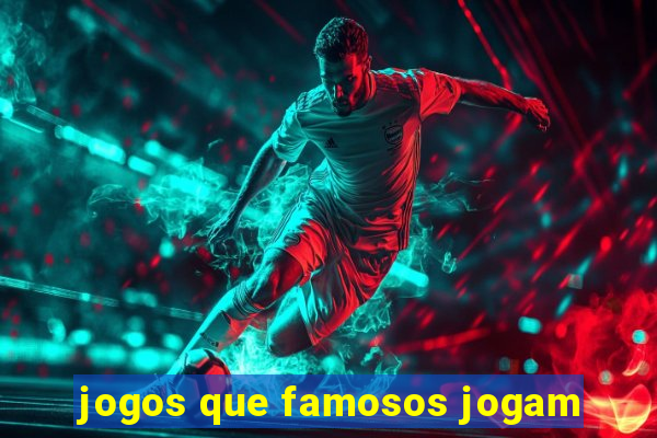 jogos que famosos jogam