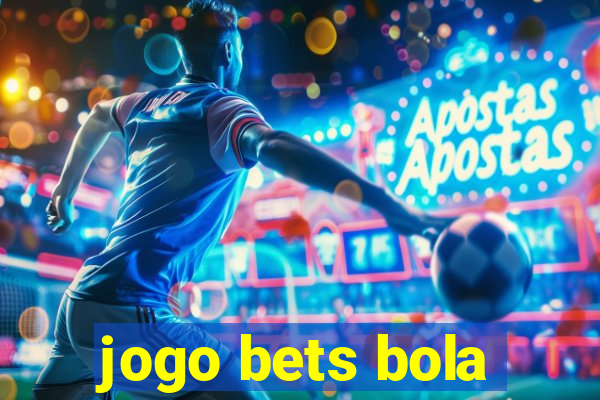 jogo bets bola