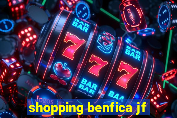 shopping benfica jf