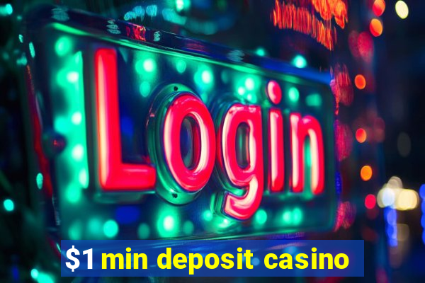 $1 min deposit casino