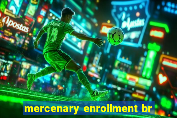 mercenary enrollment br