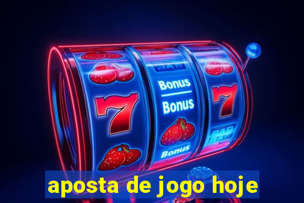 aposta de jogo hoje