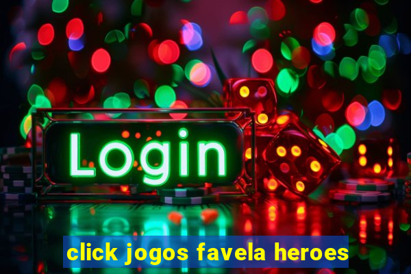 click jogos favela heroes