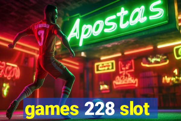 games 228 slot