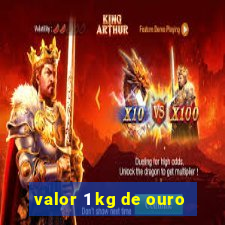 valor 1 kg de ouro