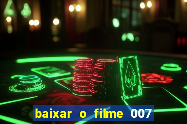 baixar o filme 007 cassino royale