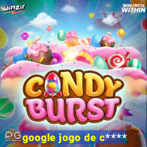 google jogo de c****