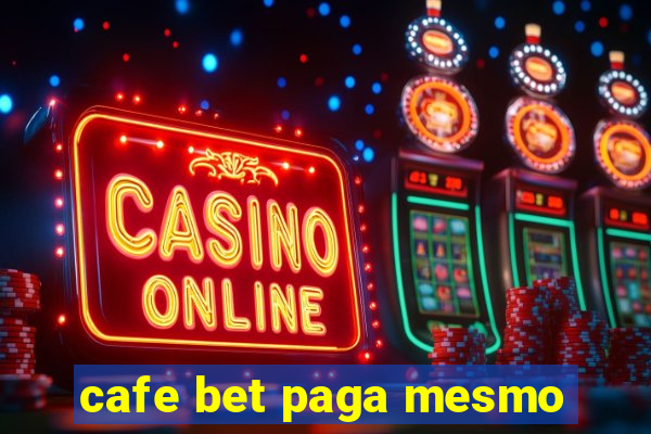 cafe bet paga mesmo