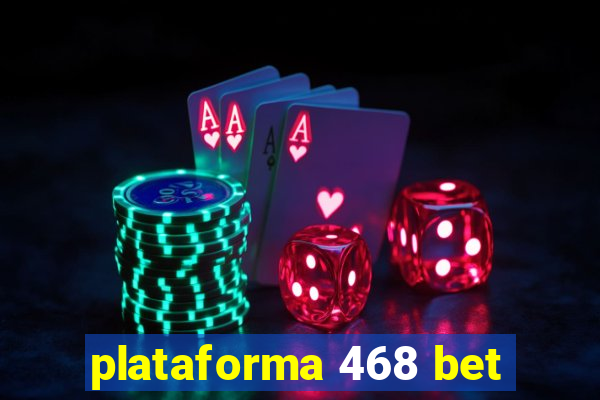 plataforma 468 bet