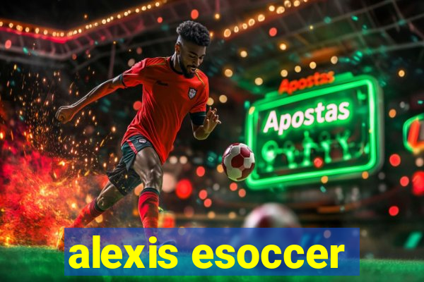 alexis esoccer